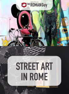 Discover where to find the best street art in Rome! The Roman Guy Italy Tours