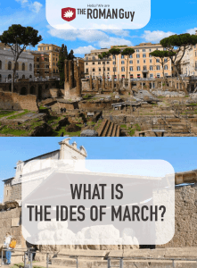 You may remember the term “the ides of March” from a literature or history class you took in high school. Like many other buzz words from these lessons, you probably don’t fully remember what this term means or the story behind it. So, what is the Ides of March? In this guide, learn the full scoop | The Roman Guy Italy Tours
